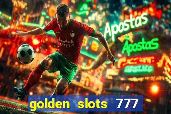 golden slots 777 paga mesmo